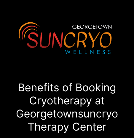 Benefits of Booking Cryotherapy at Georgetownsuncryo Therapy Center