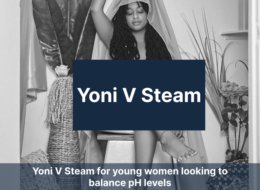 Yoni V Steam for young women looking to balance pH levels