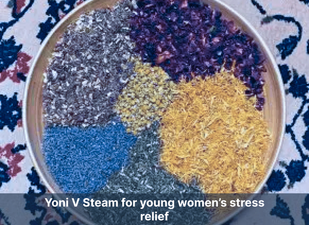 Yoni V Steam for young women’s stress relief