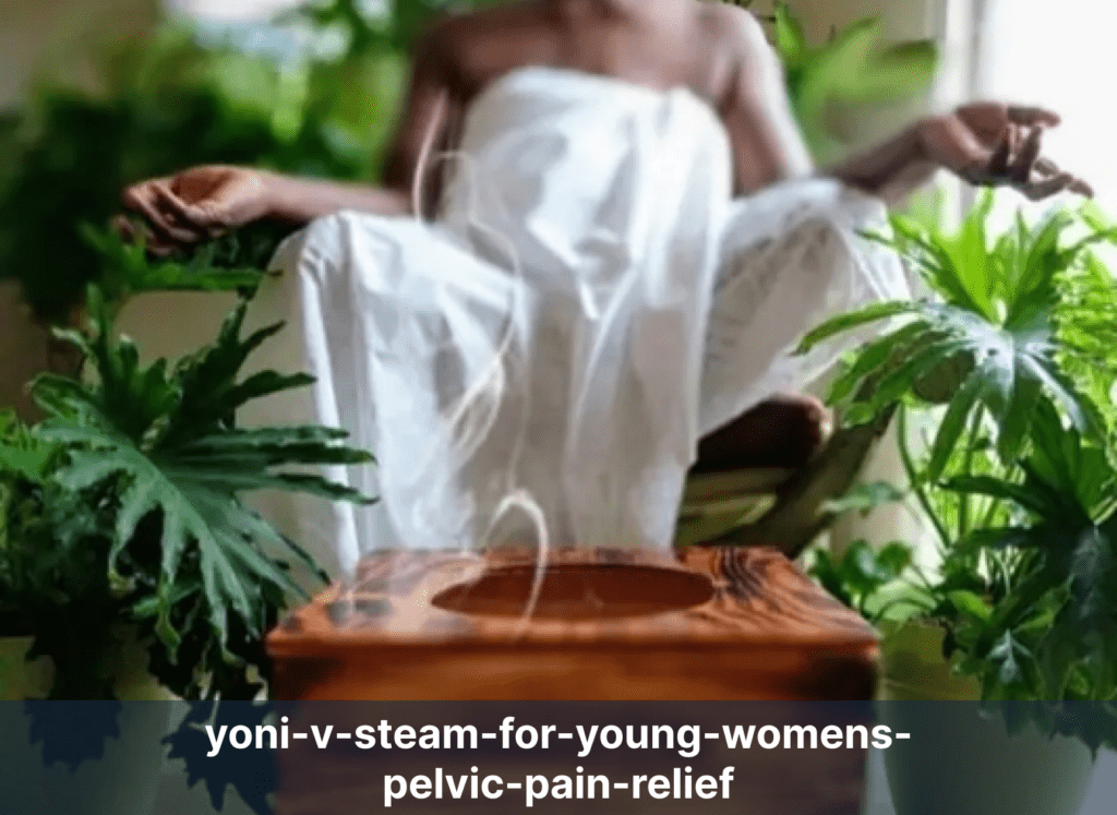 yoni-v-steam-for-young-womens-pelvic-pain-relief