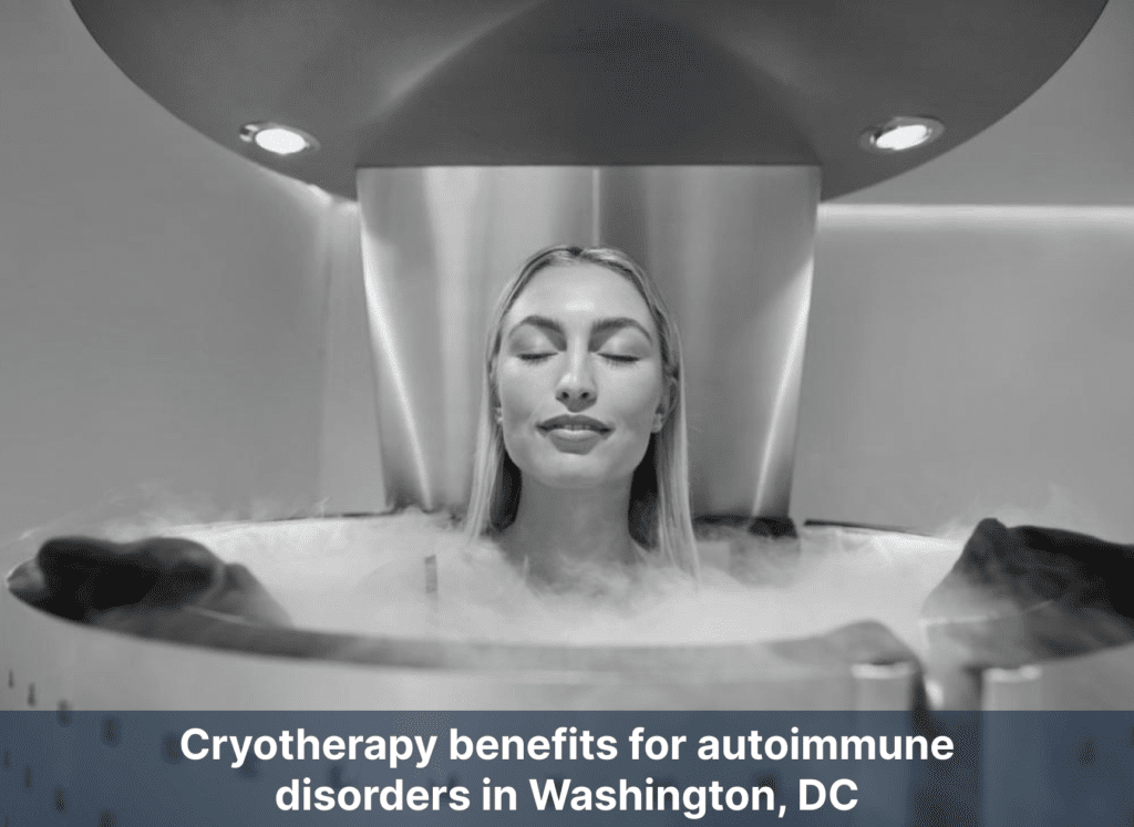 Cryotherapy benefits for autoimmune disorders in Washington, DC