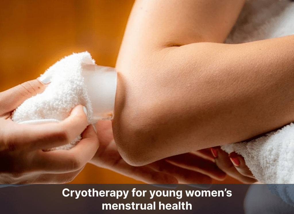 Cryotherapy for young women’s menstrual health