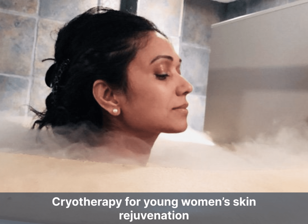 Cryotherapy for young women’s skin rejuvenation