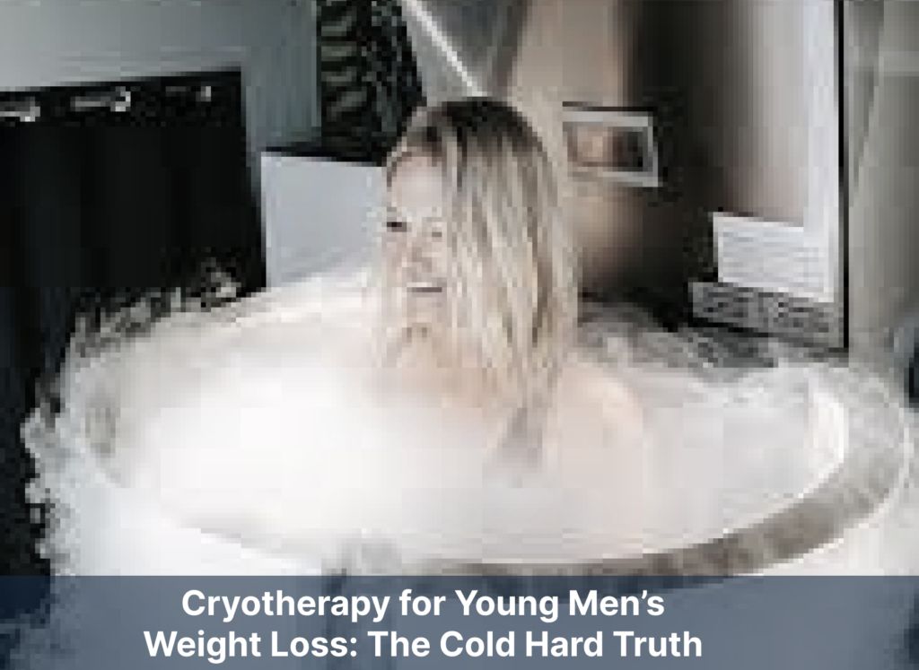 Cryotherapy for Young Men’s Weight Loss: The Cold Hard Truth