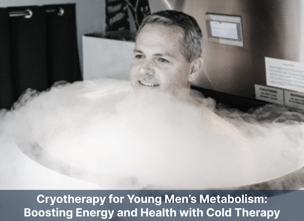 Cryotherapy for Young Men’s Metabolism: Boosting Energy and Health with Cold Therapy