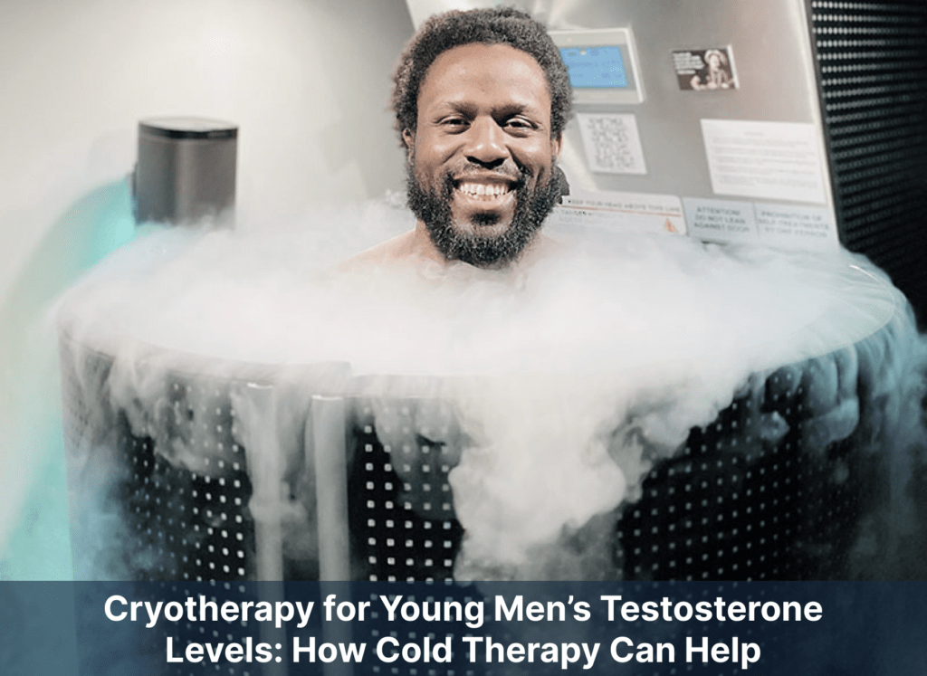 Cryotherapy for Young Men’s Testosterone Levels: How Cold Therapy Can Help