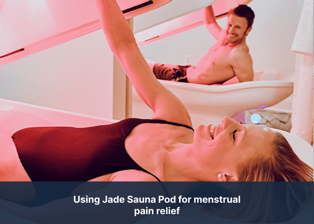 Using Jade Sauna Pod for menstrual pain relief