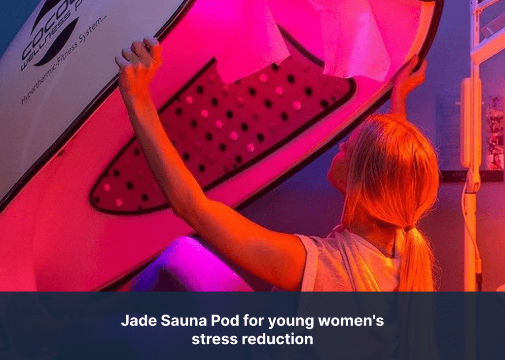 Jade Sauna Pod for young women's stress reduction