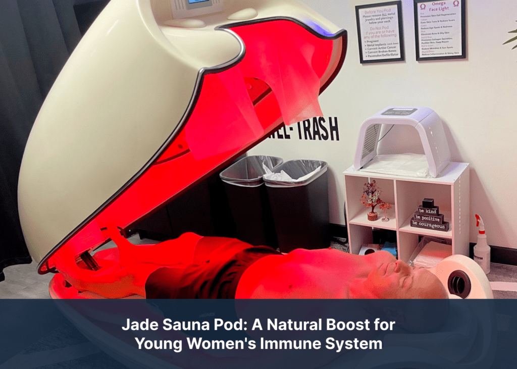 Jade Sauna Pod: A Natural Boost for Young Women's Immune System