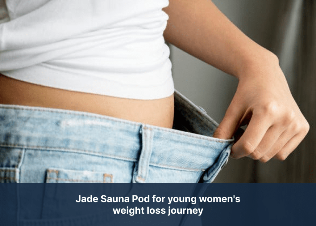 Jade Sauna Pod for young women's weight loss journey