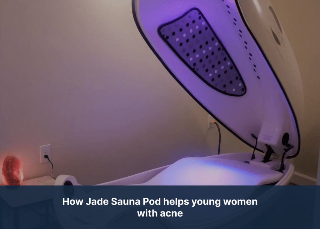 How Jade Sauna Pod helps young women with acne