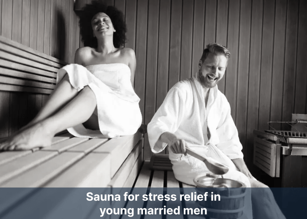 Sauna for stress relief in young married men