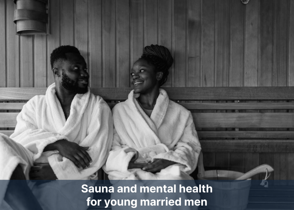 Sauna and mental health for young married men