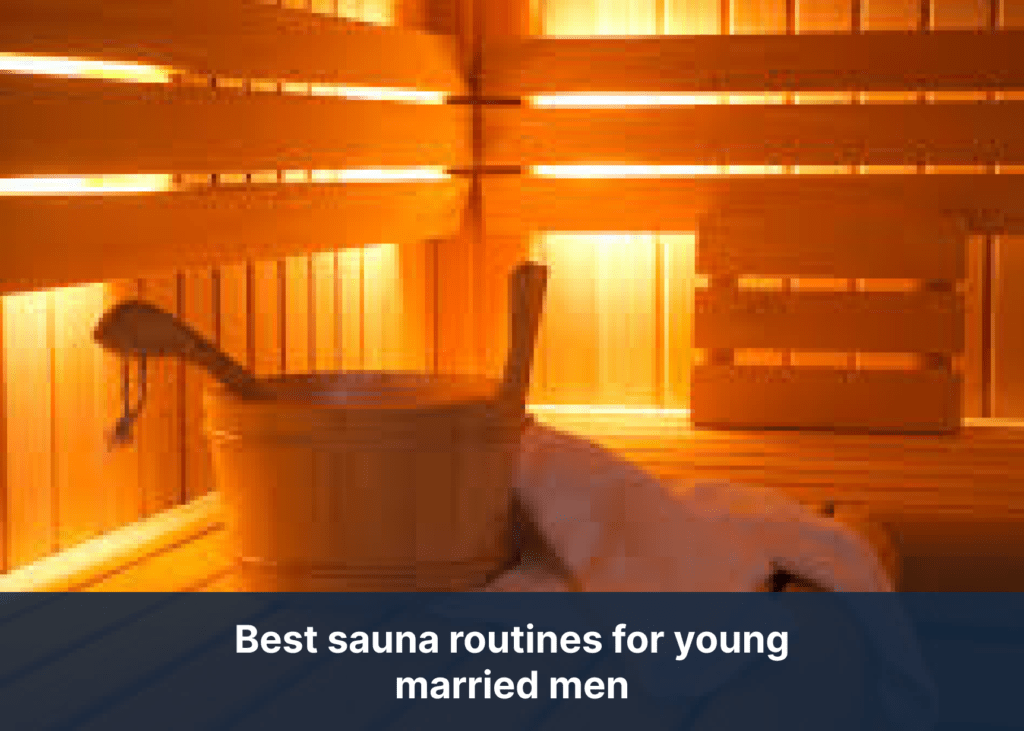 Best sauna routines for young married men