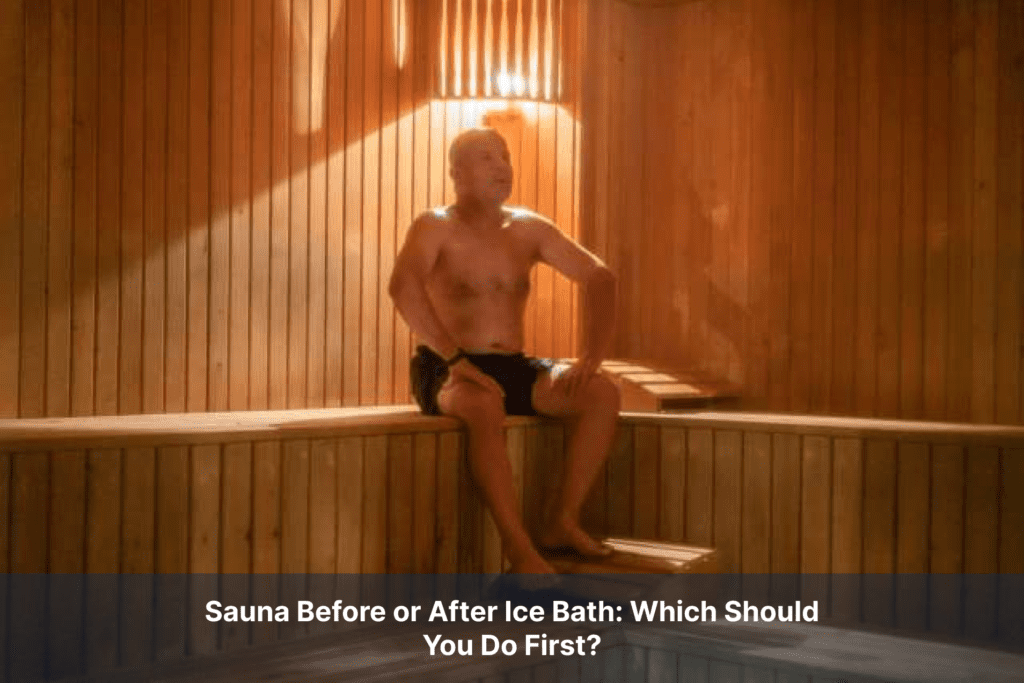 Sauna Before or After Ice Bath: Which Should You Do First?