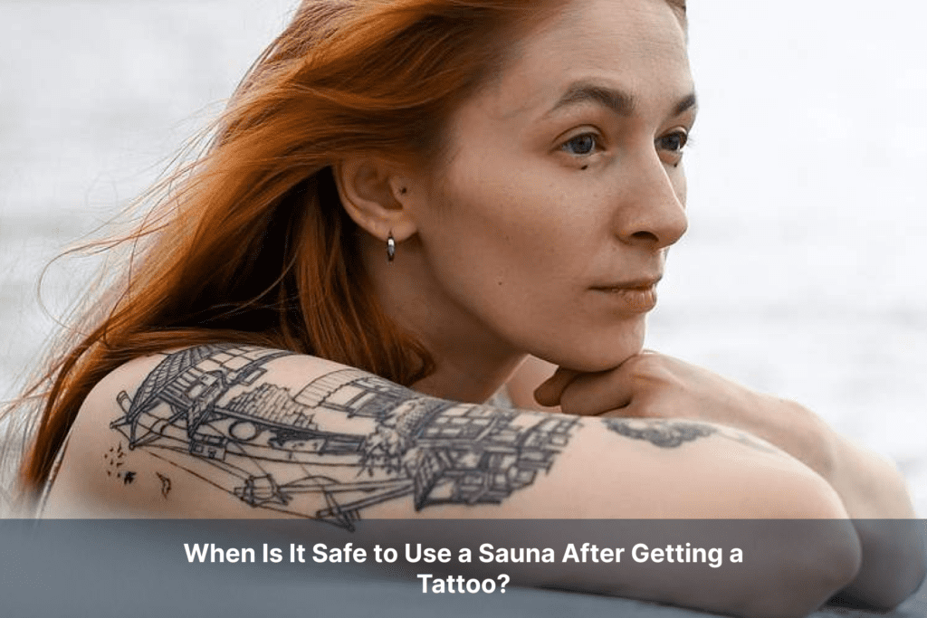 When Is It Safe to Use a Sauna After Getting a Tattoo?