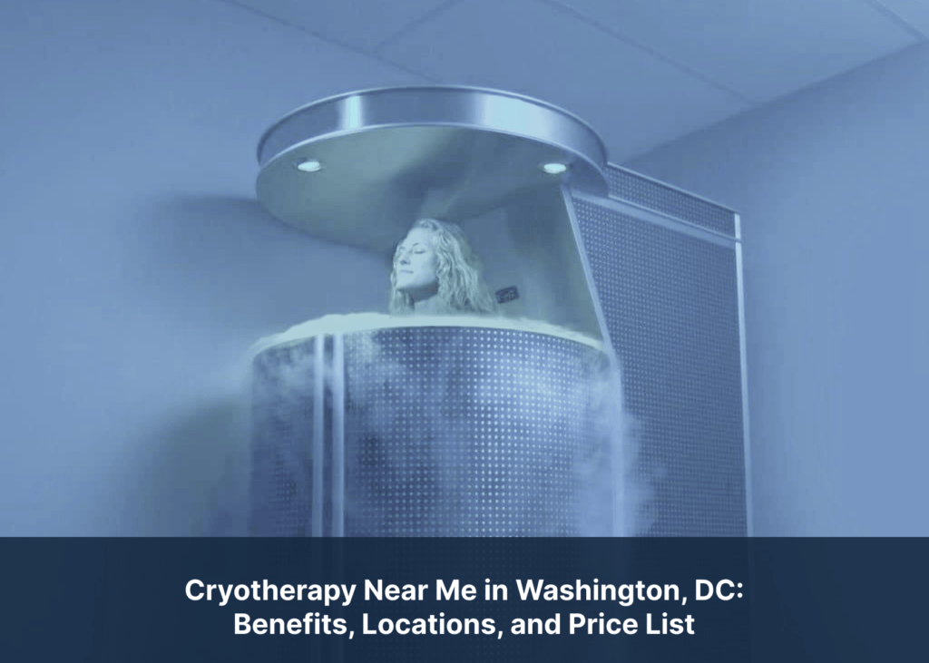 Cryotherapy Near Me in Washington, DC: Benefits, Locations, and Price List