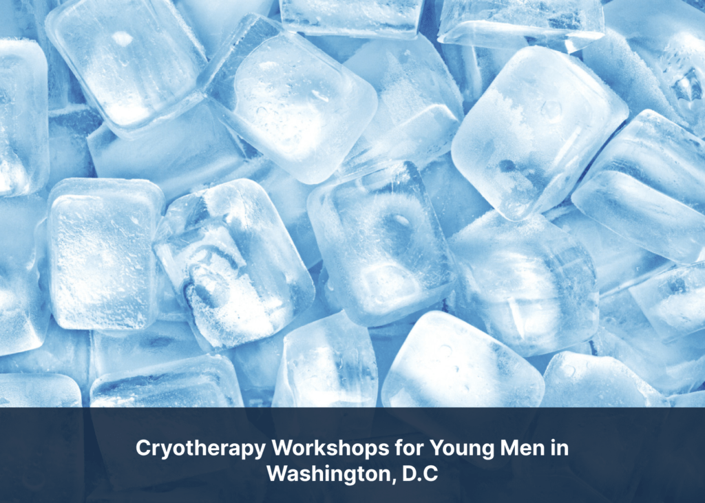 Cryotherapy Workshops for Young Men in Washington, D.C