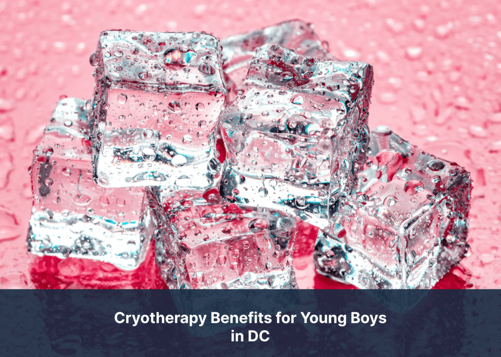 Cryotherapy Benefits for Young Boys in DC