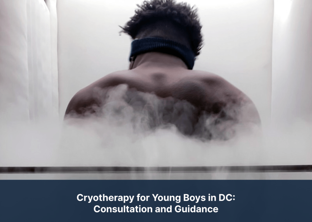 Cryotherapy for Young Boys in DC: Consultation and Guidance