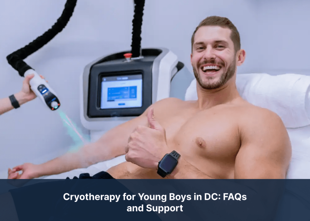 Cryotherapy for Young Boys in DC: FAQs and Support