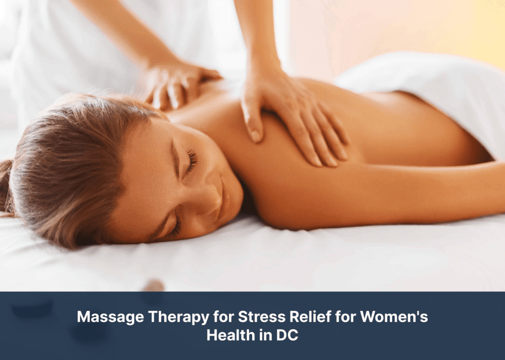 Massage Therapy for Stress Relief for Women's Health in DC