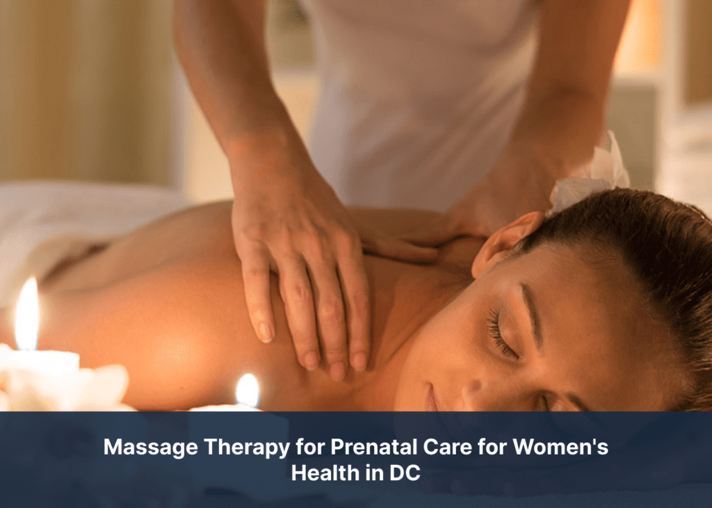 Massage Therapy for Prenatal Care for Women's Health in DC