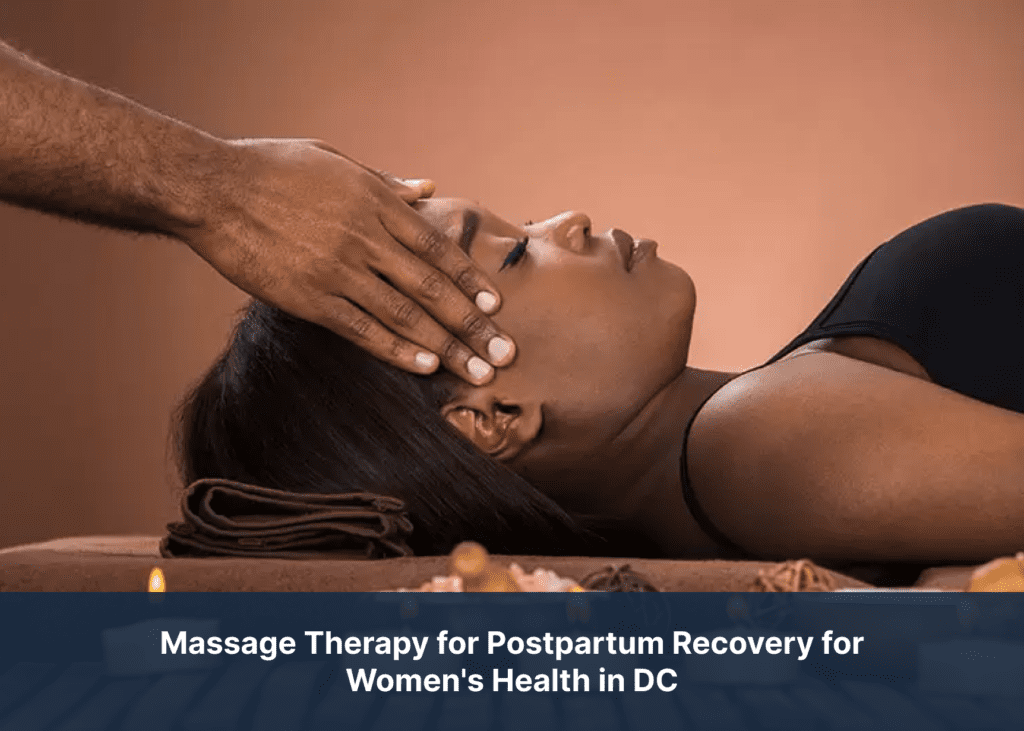 Massage Therapy for Postpartum Recovery for Women's Health in DC