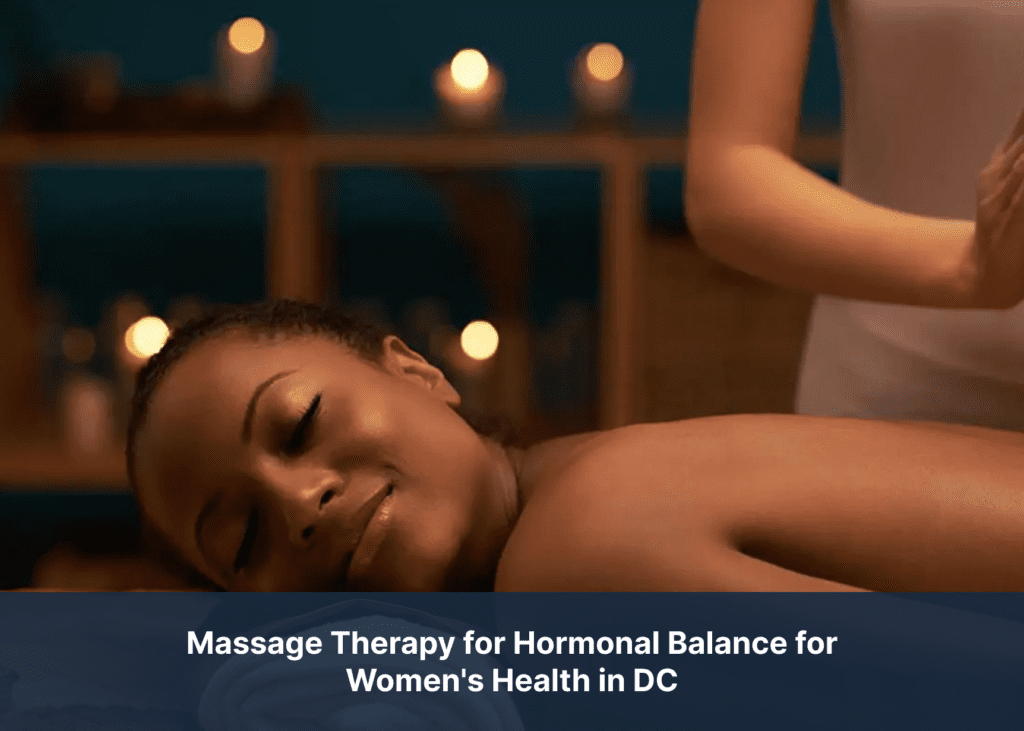 Massage Therapy for Hormonal Balance for Women's Health in DC