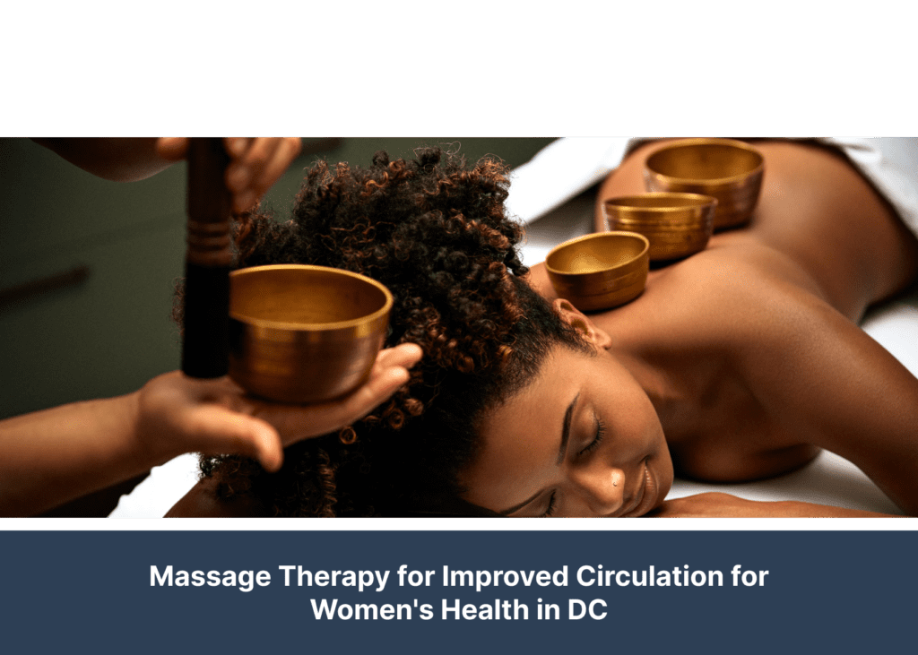 Massage Therapy for Improved Circulation for Women's Health in DC