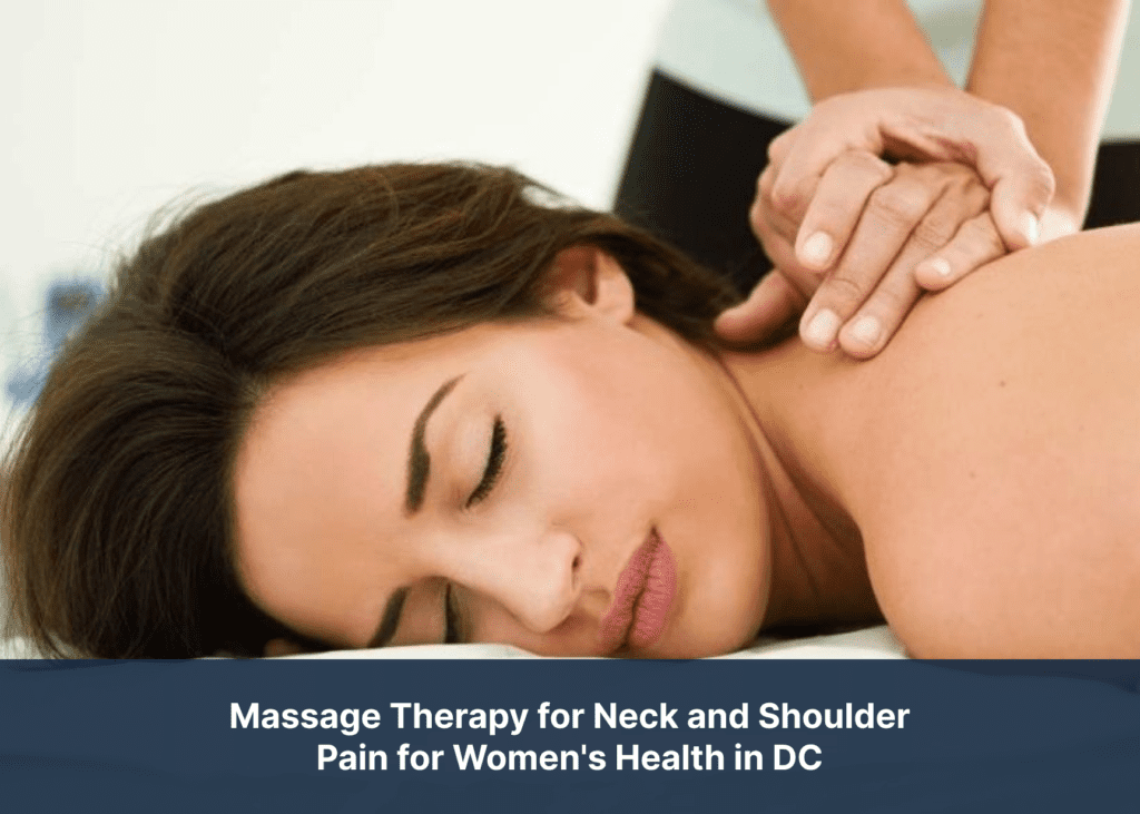 Massage Therapy for Neck and Shoulder Pain for Women's Health in DC