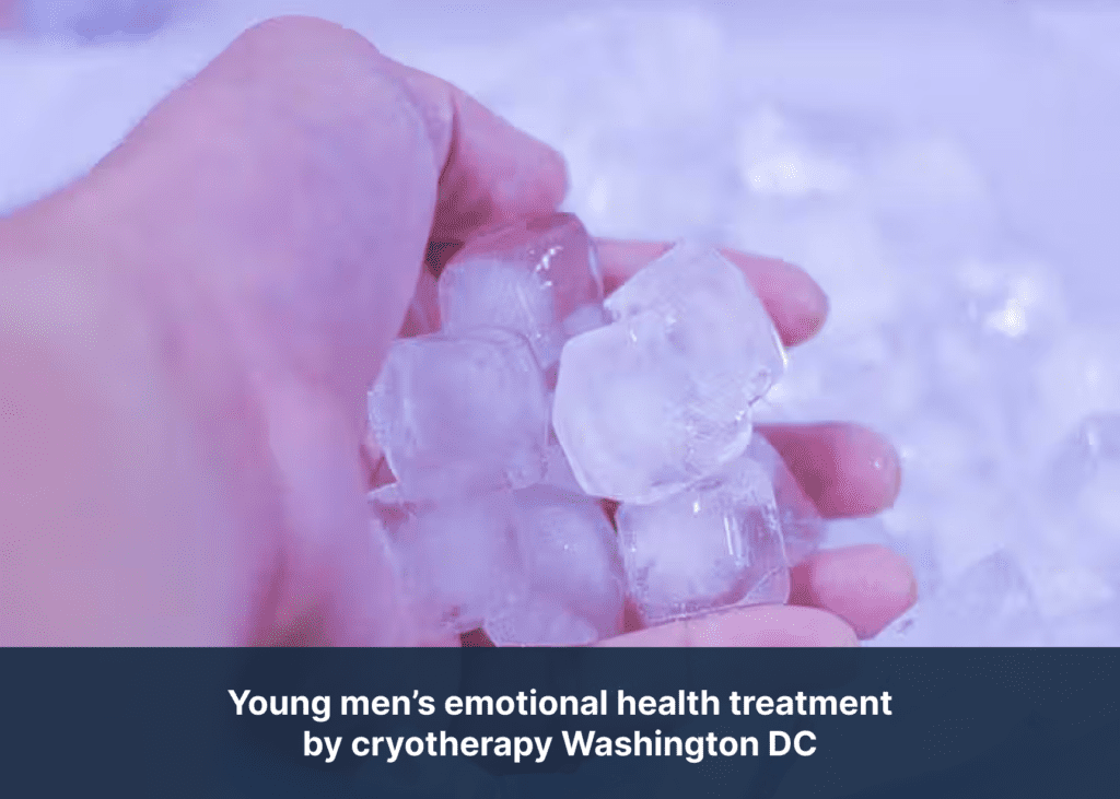 Young men’s emotional health treatment by cryotherapy Washington DC