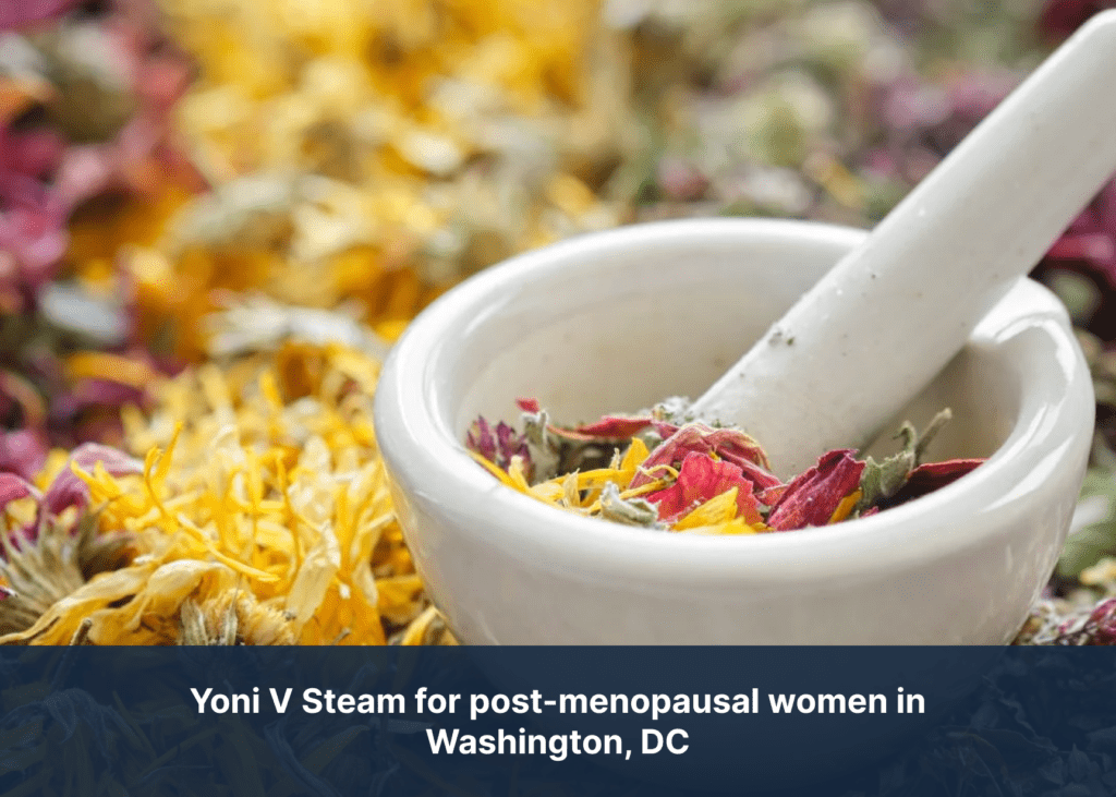 Yoni V Steam for post-menopausal women in Washington, DC