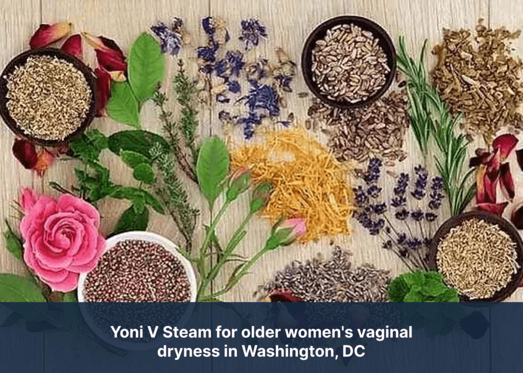 Yoni V Steam for older women's vaginal dryness in Washington, DC