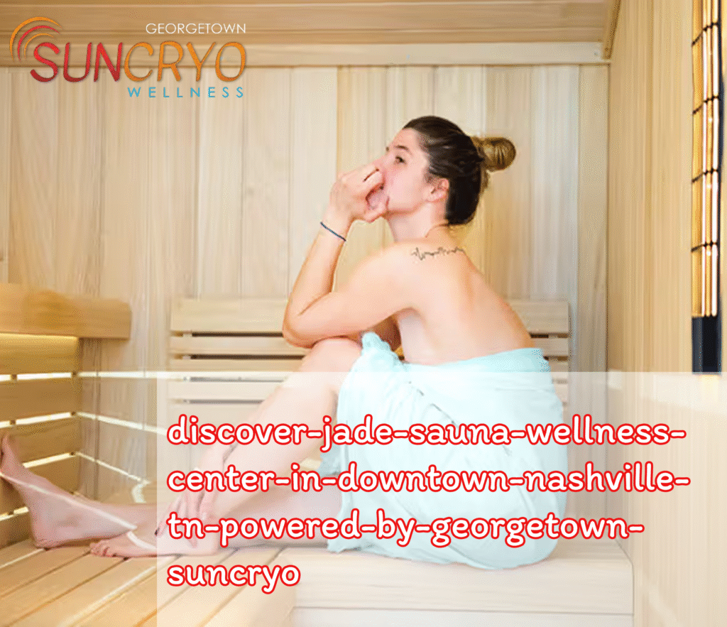 discover-jade-sauna-wellness-center-in-downtown-nashville-tn-powered-by-georgetown-suncryo