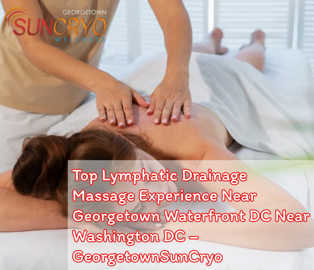 top-lymphatic-drainage-massage-experience-near-georgetown-waterfront-dc-near-washington-dc-georgetownsuncryo