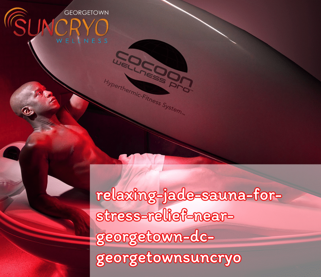 relaxing-jade-sauna-for-stress-relief-near-georgetown-dc-georgetownsuncryo