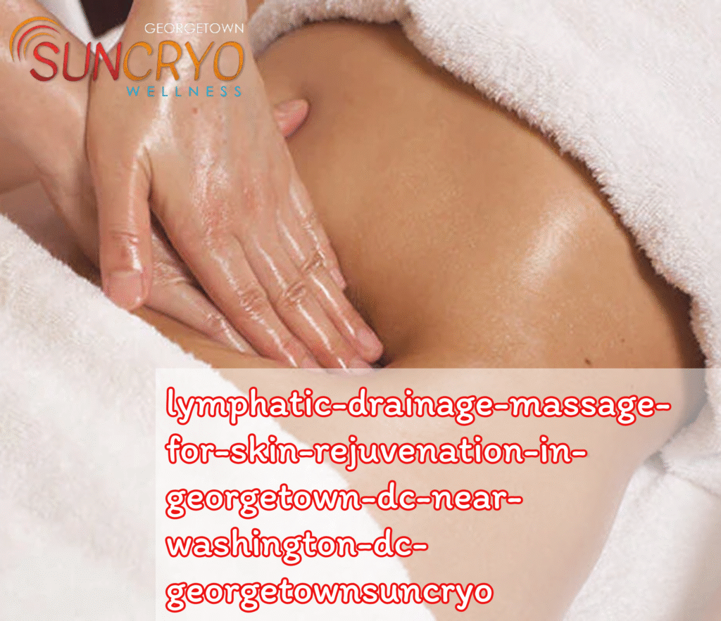 lymphatic-drainage-massage-for-skin-rejuvenation-in-georgetown-dc-near-washington-dc-georgetownsuncryo