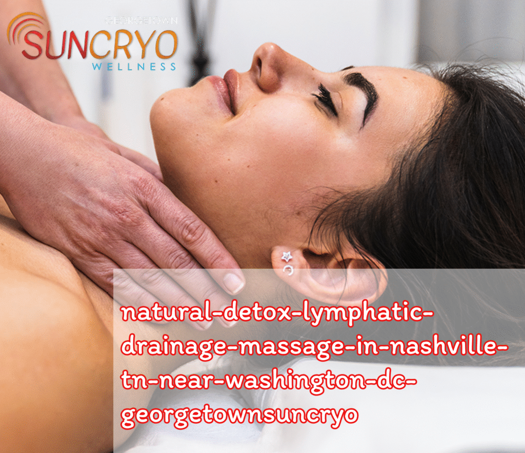natural-detox-lymphatic-drainage-massage-in-nashville-tn-near-washington-dc-georgetownsuncryo
