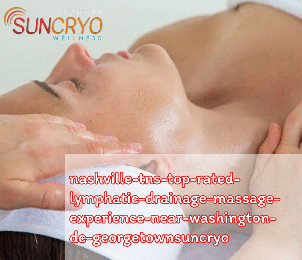 nashville-tns-top-rated-lymphatic-drainage-massage-experience-near-washington-dc-georgetownsuncryo