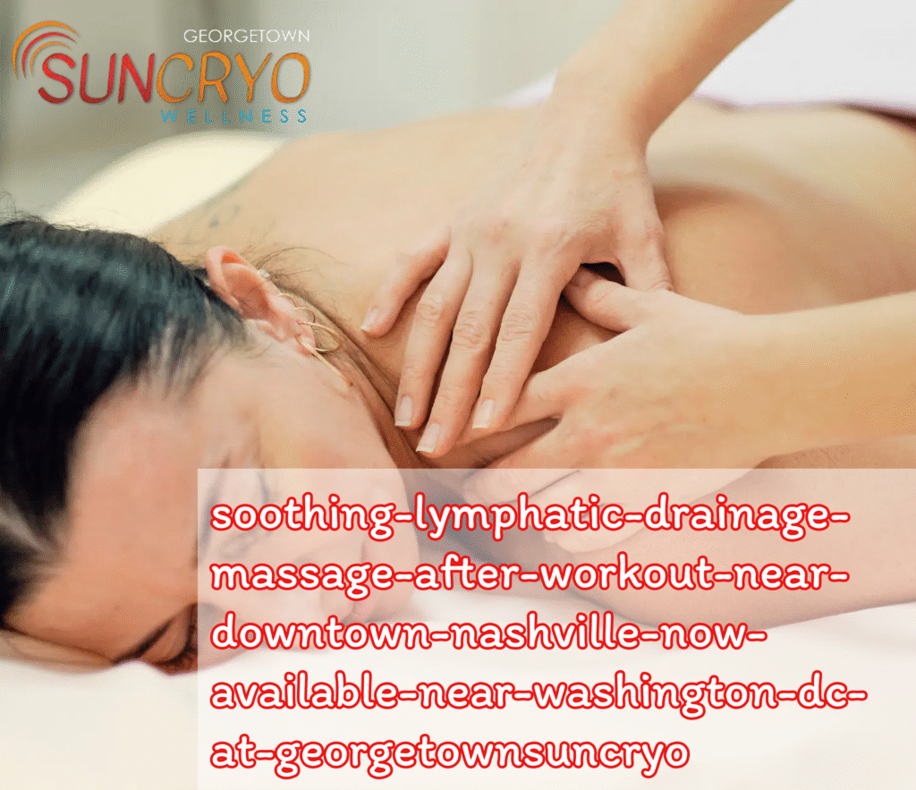 soothing-lymphatic-drainage-massage-after-workout-near-downtown-nashville-now-available-near-washington-dc-at-georgetownsuncryo