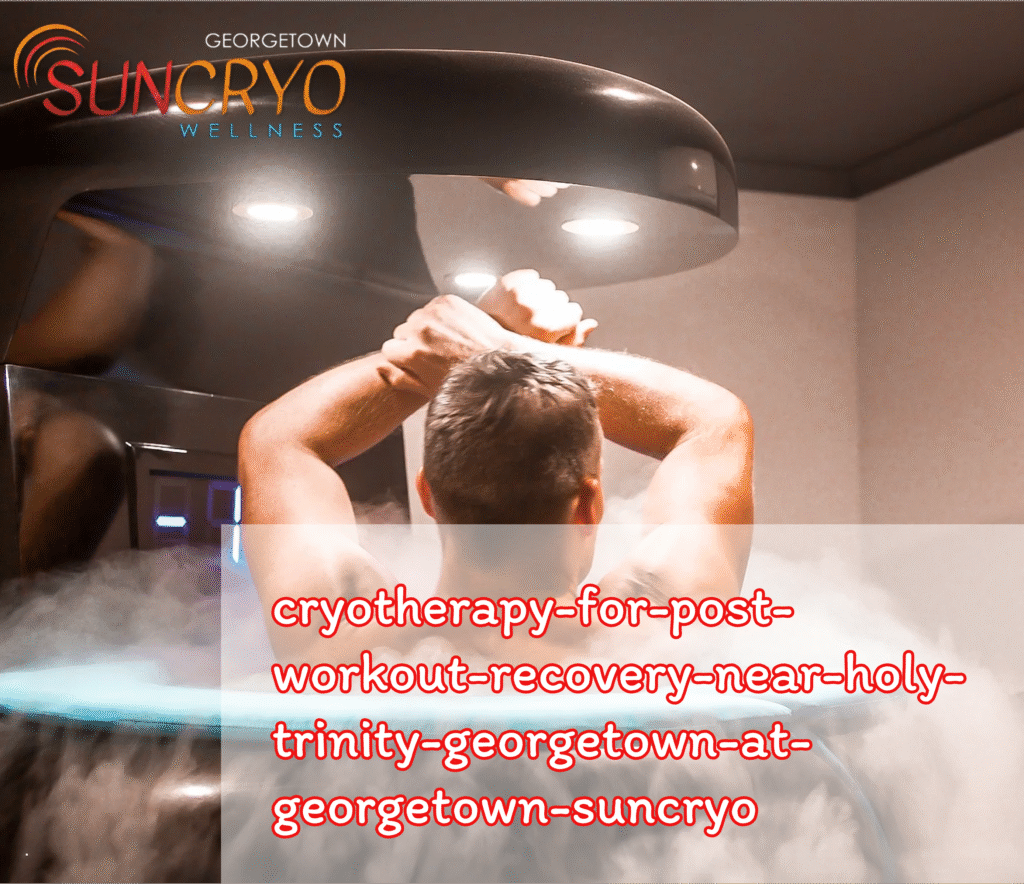 cryotherapy-for-post-workout-recovery-near-holy-trinity-georgetown-at-georgetown-suncryo