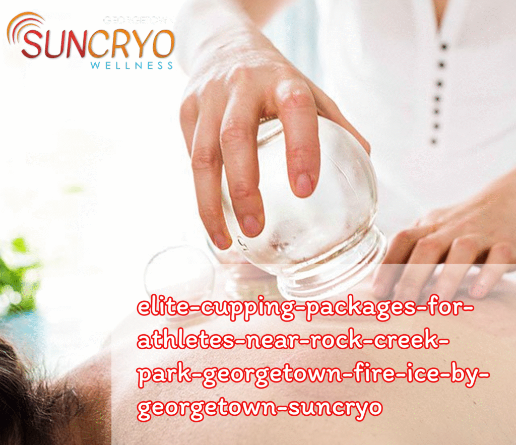 elite-cupping-packages-for-athletes-near-rock-creek-park-georgetown-fire-ice-by-georgetown-suncryo