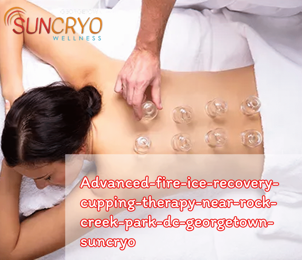advanced-fire-ice-recovery-cupping-therapy-near-rock-creek-park-dc-georgetown-suncryo