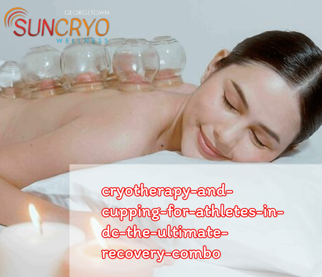 cryotherapy-and-cupping-for-athletes-in-dc-the-ultimate-recovery-combo