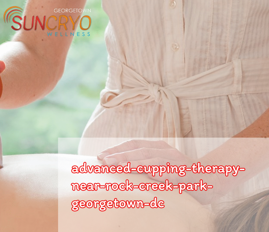 advanced-cupping-therapy-near-rock-creek-park-georgetown-dc