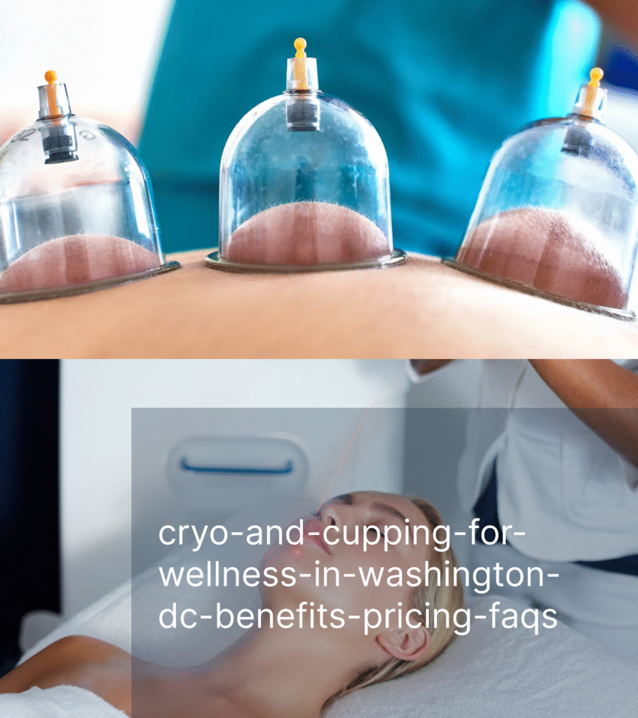 cryo-and-cupping-for-wellness-in-washington-dc-benefits-pricing-faqs