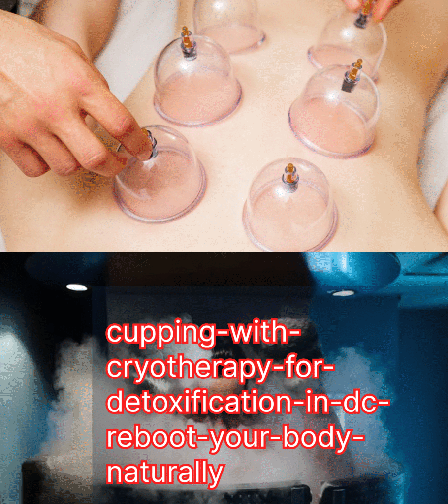 cupping-with-cryotherapy-for-detoxification-in-dc-reboot-your-body-naturally