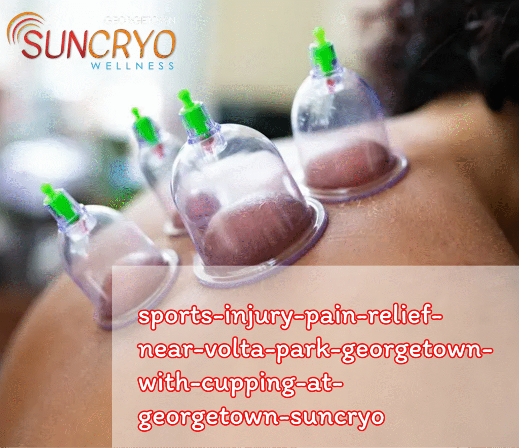 sports-injury-pain-relief-near-volta-park-georgetown-with-cupping-at-georgetown-suncryo