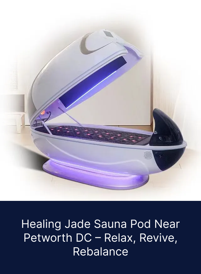 Healing Jade Sauna Pod Near Petworth DC – Relax, Revive, Rebalance